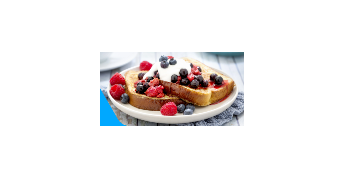 DHA (an Omega-3 fat) - French Toast with yogurt and fruit topping